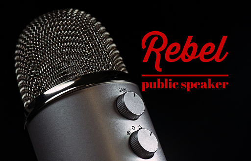 Public speaking rebel