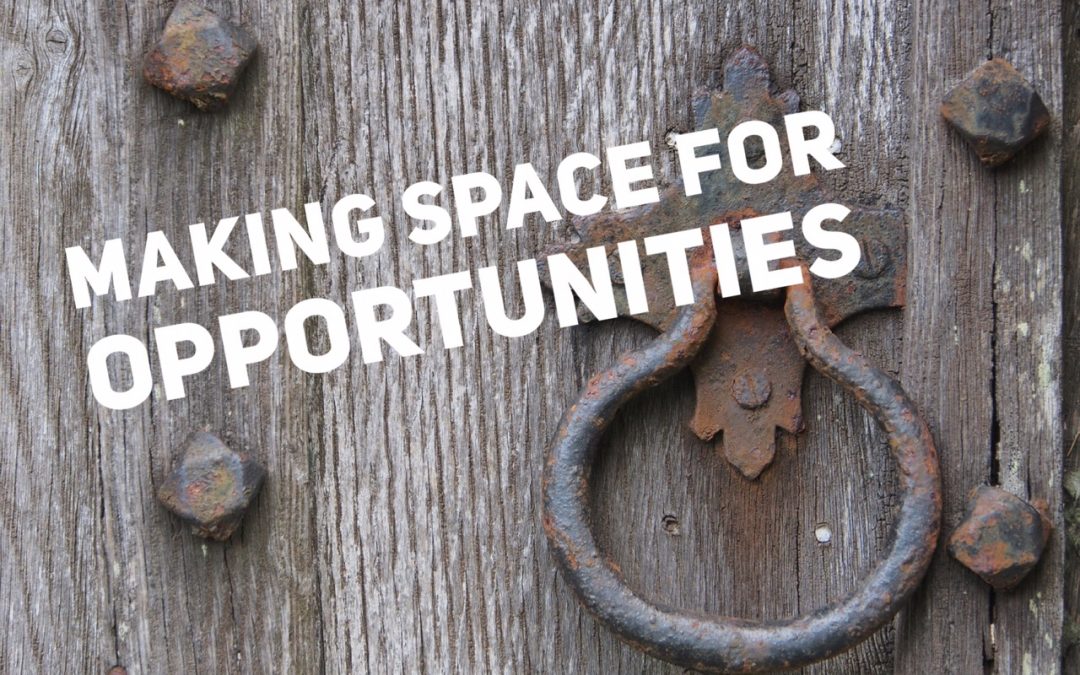 Making space for opportunities