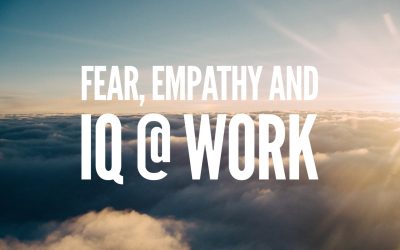 Fear, empathy and IQ @ work